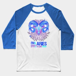 I'm Not Perfect But I'm An Aries So Close Enough Baseball T-Shirt